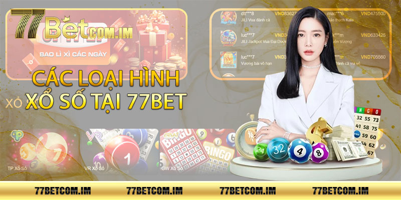 Các loại hình xổ số tại 77bet 