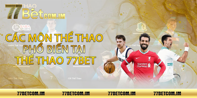 Các môn thể thao phổ biến tại thể thao 77bet