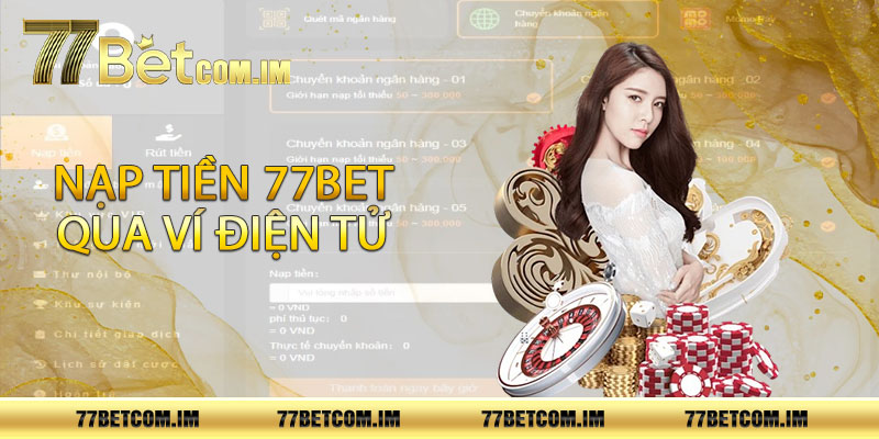 Nạp tiền 77bet qua ví điện tử 