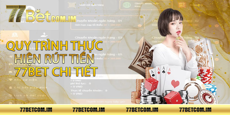 Quy trình thực hiện rút tiền 77bet chi tiết