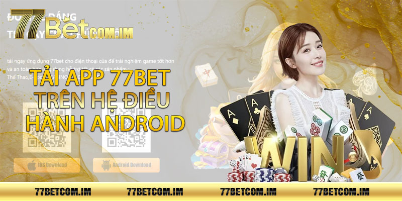 Tải app 77bet trên hệ điều hành Android